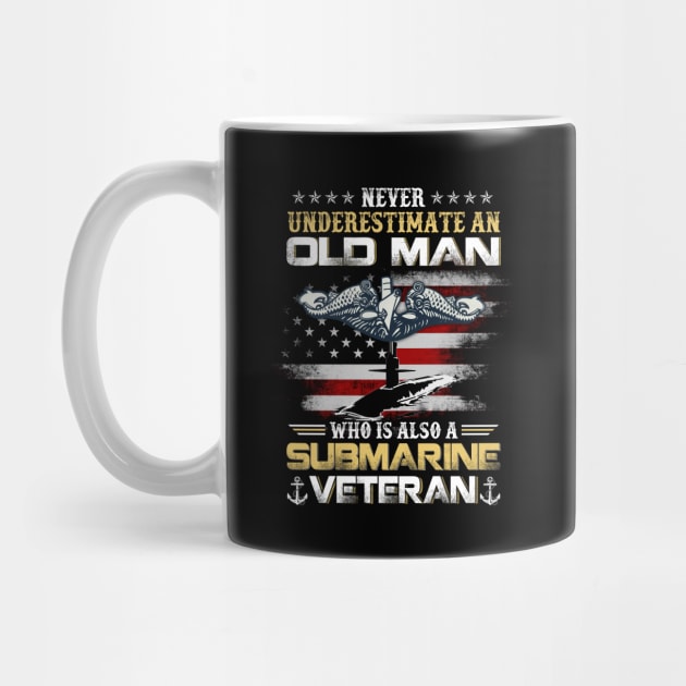 Never Underestimate An Old Man Submarines Veteran - Gift for Veterans Day 4th of July or Patriotic Memorial Day by Oscar N Sims